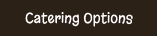 Catering Options