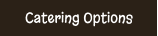 Catering Options