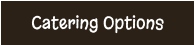 Catering Options