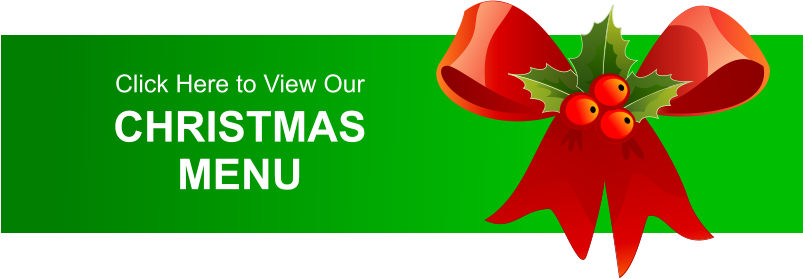 Click Here to View Our CHRISTMAS MENU